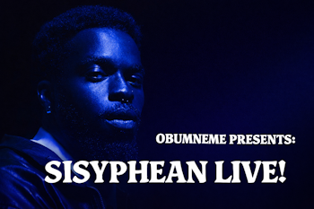 OBUMNEME PRESENTS: SISYPHEAN LIVE!